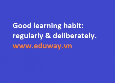 Build good learning habit – regularly and deliberately 