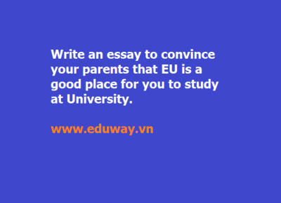 Write essay to convince parents so that you can study at University in Europe